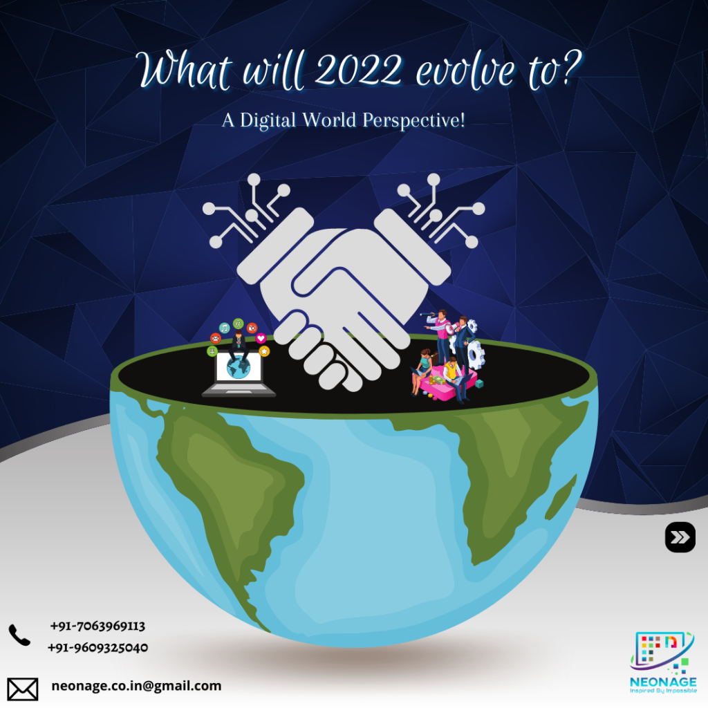 What will 2022 evolve to? A Digital World Perspective!